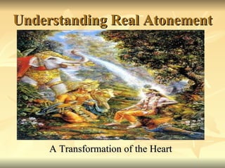 Understanding Real Atonement A Transformation of the Heart 