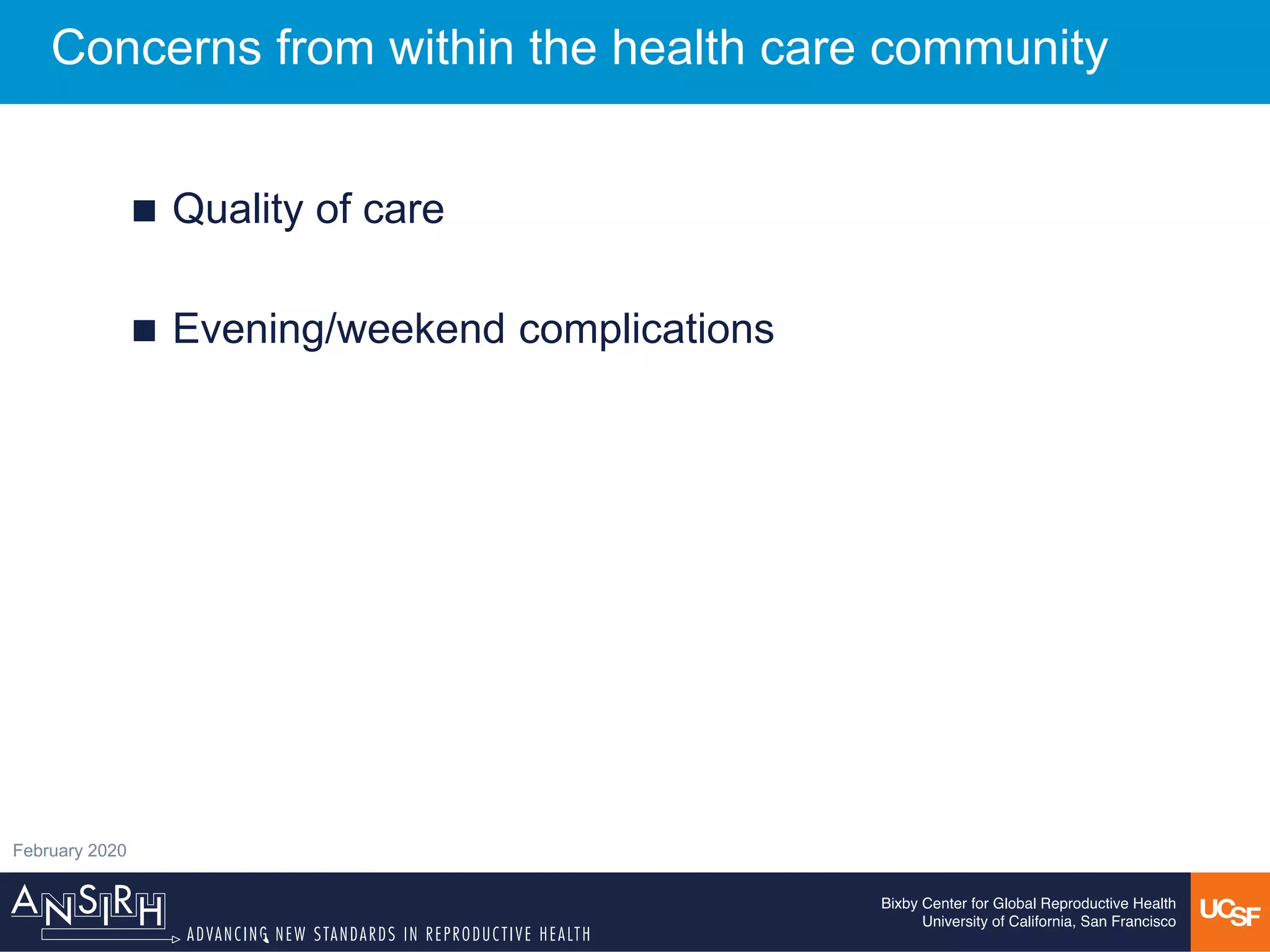 Concerns from within the health care community
February 2020
◼ Quality of care
◼ Evening/weekend complications
 