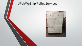 UPakWeShip Pallet Services
 