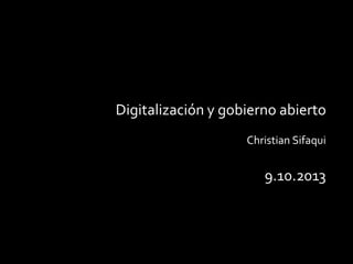 Digitalización y gobierno abierto
Christian Sifaqui

9.10.2013

 