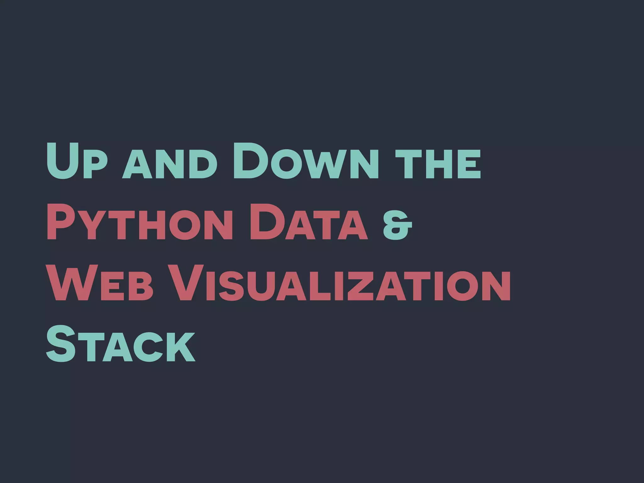 Up and Down the Python Data & Web Visualization Stack by Rob Story ...