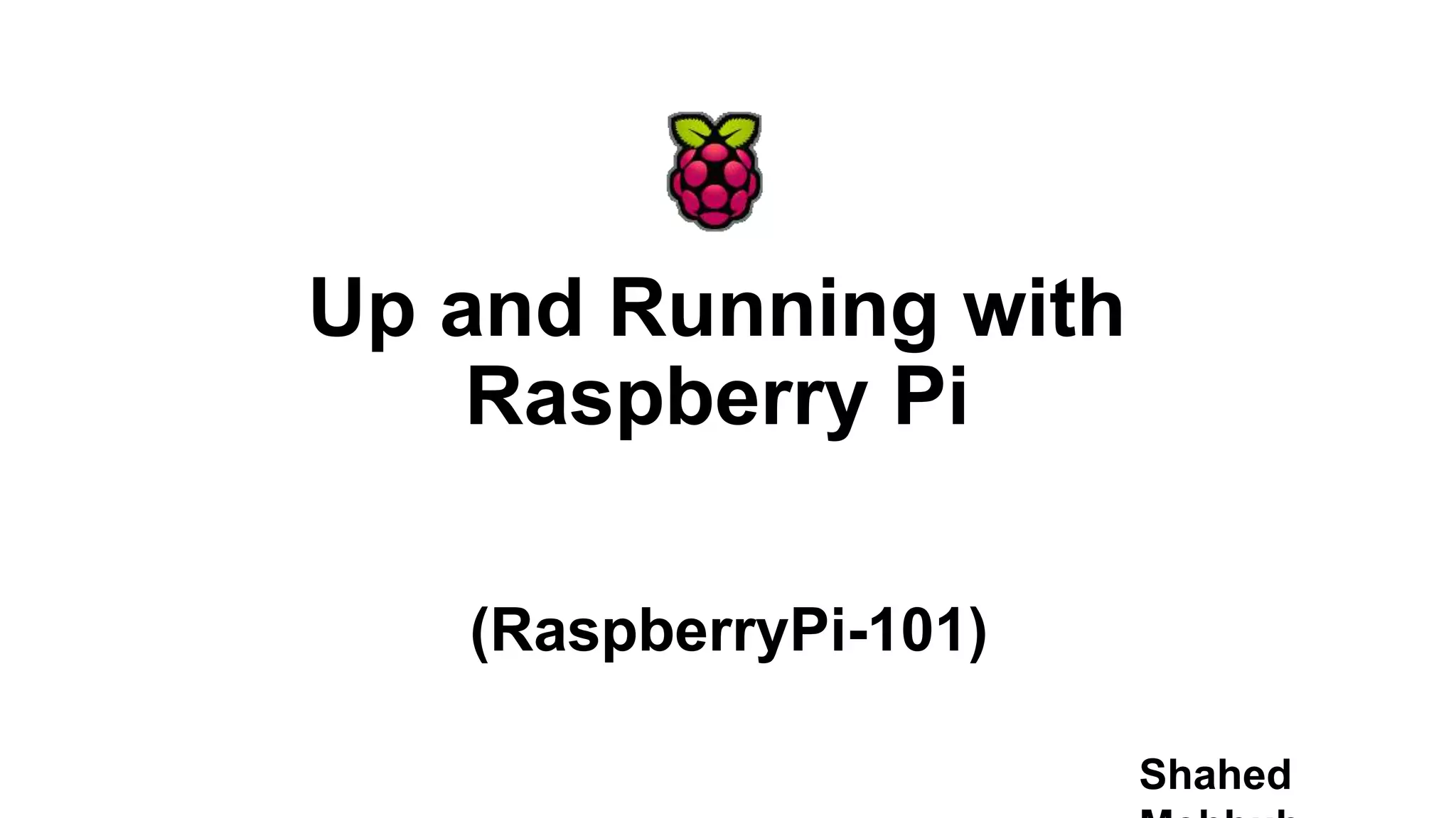 Up and Running with Raspberry Pi (RaspberryPi-101) Shahed 