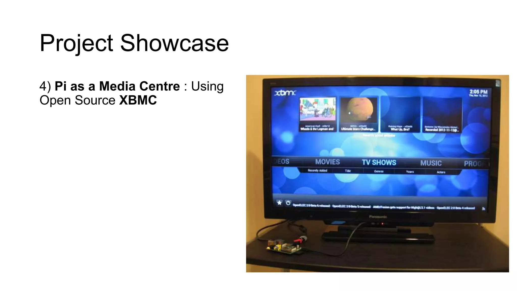 Project Showcase 4) Pi as a Media Centre : Using Open Source XBMC 