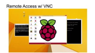 Remote Access w/ VNC
 