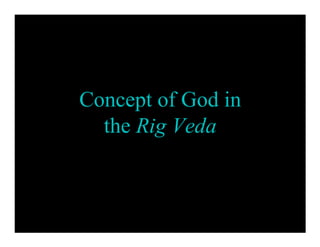 Concept of God in
  the Rig Veda
 