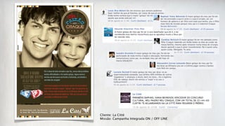 Cliente: La Citté
Missão: Campanha Integrada ON / OFF LINE
 