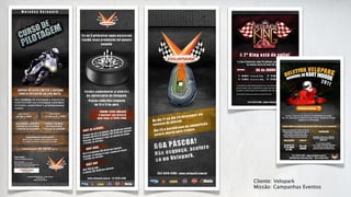 Cliente: Velopark
Missão: Campanhas Eventos
 