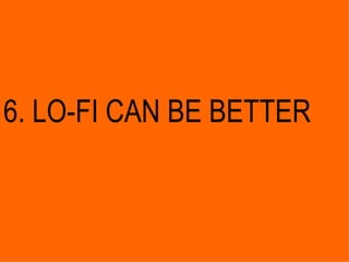 6. LO-FI CAN BE BETTER 