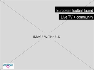 European football brand Live TV + community IMAGE WITHHELD 