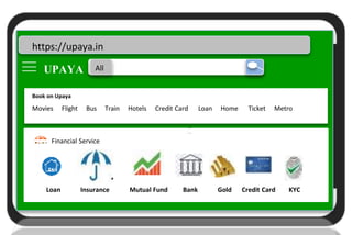 Upaya
U
https://upaya.in
UPAYA All
Book on Upaya
Movies Flight Bus Train Hotels Credit Card Loan Home Ticket Metro
Financial Service
Loan Insurance Mutual Fund Bank Gold Credit Card KYC
 