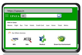 Upaya
U
https://upaya.in
UPAYA All
Book on Upaya
Movies Flight Bus Train Hotels Credit Card Loan Home Ticket Metro
Our Others Services
NPS Jobs Medical Green Eco-Environment
 