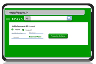 Upaya
U
https://upaya.in
UPAYA All
Mobile Recharge or Bill Payment
Prepaid Postpaid
Mobile Number Operator
Amount Browse Plans Proceed to Recharge
 
