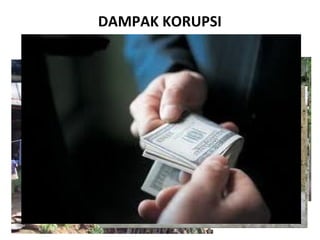 DAMPAK KORUPSI
 