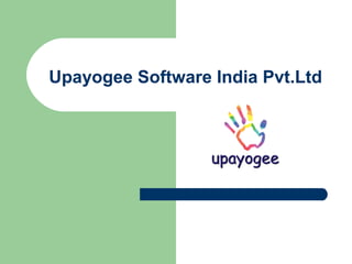 Upayogee Software India Pvt.Ltd
 