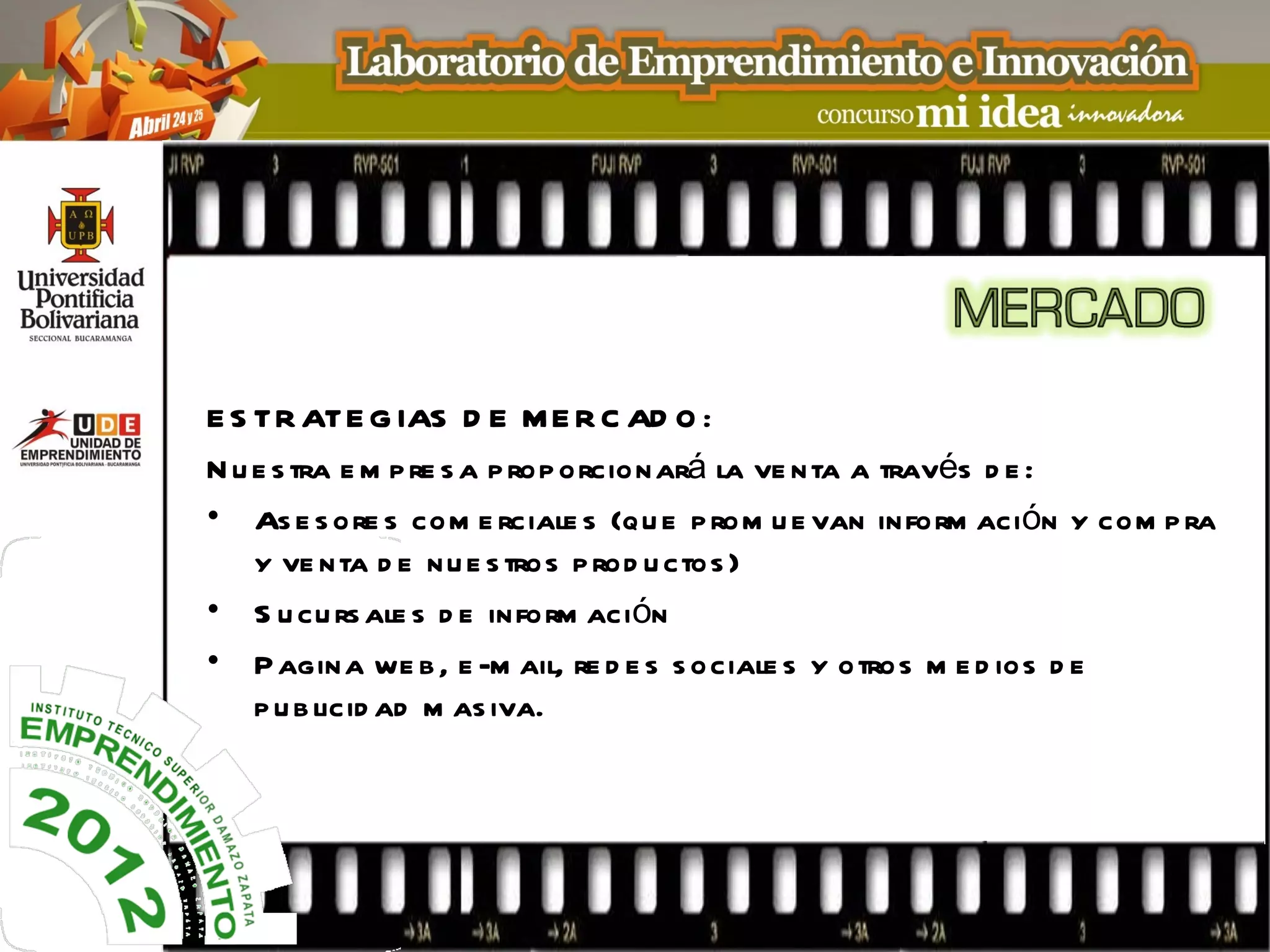 E S TR ATE G IAS D E M E R C AD O :
N u e s tra e m p re s a p rop orcionará la ve nta a través d e :
• As e s ore s com e rciale s (qu e p rom u e van inform ación y com p ra
    y ve nta d e nu e s tros p rod u ctos )
• S u cu rs ale s d e inform ación
• P agina we b , e -m ail, re d e s s ociale s y otros m e d ios d e
    p u b licid ad m as iva.
 