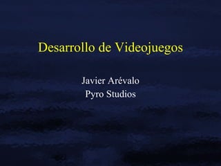 Desarrollo de Videojuegos Javier Arévalo Pyro Studios 