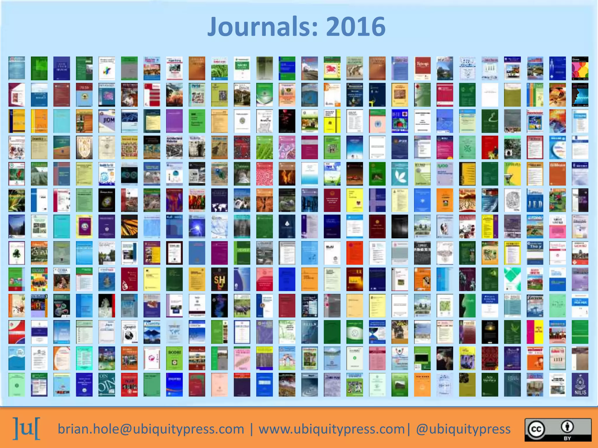 brian.hole@ubiquitypress.com | www.ubiquitypress.com| @ubiquitypress
Journals: 2016
 