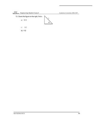 ESC Engineering Student Council
13. Given the figure on the right, find x.
a) ¥3/2
z) N2
d) -1/2
MATHEMATICS
Academics Committee 2006-2007
48
45°
 