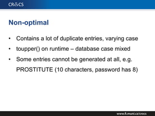 Non-optimal
• Substring search test
• More efficient to remove substrings from database
• “COCK”, “COCKS”, “COCKY”, “ACOCK”
• (Only the first one is needed, the rest is redundant)
 