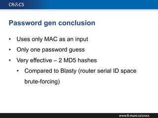 UBEE vulnerabilities
• UPC Wi-Free can be sniffed
• After gaining root access, Wi-Free can be sniffed / tampered with
• Authentication bypass (backdoor)
• http://192.168.0.1/cgi-bin/setup.cgi?factoryBypass=1
 