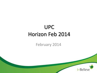 UPC
Horizon Feb 2014
February 2014

 
