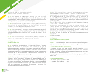 g) Recibo de Pago por derecho de inscripción
h) Otras, que las facultades determinen
Art. 37 Es potestad de la Facultad o Escuela a la cual se busca
ingresar, aceptar o denegar la documentación de postulantes por
traslado externo de estudios que provenga de instituciones nacionales o
extranjeras en las que no exista examen de ingreso.
Art. 38 Para traslado de estudios interno o externo, debe conformarse
una comisión ad hoc de evaluación, la que examinará el historial
académico, las aptitudes y actitudes del postulante.
Art. 39 Los postulantes a traslado de estudios interno que se retiren
del proceso o que resulten desaprobados o no alcancen vacante, tienen
su derecho expedito para continuar en la Facultad de origen si así lo
desean.
Art. 40 Las inscripciones para traslado interno y externo finalizan el 31
de enero del año, correspondiente al proceso de admisión.
CAPÍTULO III
DE LA INSCRIPCIÓN
Art. 41 El proceso de admisión en la Universidad Peruana Cayetano
Heredia se inicia con la inscripción, acto jurídico por el que la
universidad asume la obligación de facilitar al postulante, el registro e
identificación, salvaguardando el derecho de concursar en las diversas
modalidades que ofrece la universidad, de acuerdo con las disposiciones
contenidas en la Ley Universitaria, el Estatuto de la universidad, el
presente reglamento y manuales que la rigen.
Art. 42 La inscripción del postulante a una determinada carrera por
cualquiera de las modalidades de ingreso, es la voluntad que tiene de
ratificar su preinscripción, cumpliendo con entregar en la OAMRA (para
inscripción por traslados de estudios y personas con discapacidad) o
cargando a la plataforma de inscripción (para todas las carreras excepto
para las modalidades de traslados de estudios y personas con
discapacidad) los siguientes documentos:
a) Ficha de Preinscripción correctamente llenada (para inscripción por
la modalidad de traslado de estudios y personas con discapacidad).
b) Declaración Jurada firmada por el postulante y su apoderado en caso
de ser menor de edad, de aceptar y cumplir con los requisitos de
acuerdo al Reglamento del Proceso de Admisión al Pregrado vigente
(para inscripción por la modalidad de traslados de estudios y personas
con discapacidad).
c) DNI original y copia simple. En caso de extranjeros, pasaporte original
y copia simple o carné de extranjería.
d) Certificado de discapacidad para quien lo requiera, expedido por el
Consejo Nacional para la Integración de la Persona con Discapacidad
(CONADIS) con una antigüedad no mayor de 12 meses a la fecha de
postulación, para aquellos postulantes que deseen acogerse a las
consideraciones contempladas para su condición.
e) Recibo de pago por derecho de inscripción (sólo para inscripción
presencial)
f) Texto Suprimido
CAPÍTULO IV
PROCEDIMIENTOS DE EVALUACIÓN
Art. 43 Los procedimientos de evaluación y selección para el ingreso a
la Universidad Peruana Cayetano Heredia son los siguientes:
o Centro de Estudios Pre Universitarios
• Pruebas escritas (las que evalúan: aptitud académica 30% y
conocimientos 70%) representan 100% de la nota final para el ingreso
por esta modalidad en todas las facultades con excepción de la carrera
de Medicina que representa el 80%.
• Entrevista personal solo en la carrera de Medicina y representa 20% de
la nota final
o Centro Pre Enfermería
• Prueba de aptitud académica 30%
• Prueba de conocimientos 70 %
1
GUÍA DEL
POSTULANTE
2020
62
 