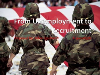 From Unemployment to Recruitment Prepared by: Allen Upchurch               # 900116376 