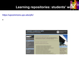 Learning repositories: students’ work Students’ work (2.051 documents) https://upcommons.upc.edu/pfc/ Students’ work (final degree projects, minor theses, recognition of foreign diplomas/theses, etc.) presented by university students at UPC.  