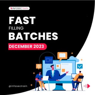 @infosectrain
FAST
FILLING
BATCHES
DECEMBER 2023
 