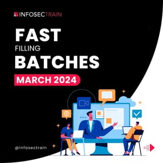 @infosectrain
FAST
FILLING
BATCHES
MARCH 2024
 
