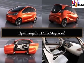 Upcoming Car TATA Megapixel
 