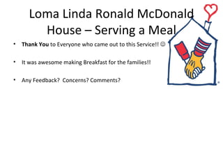Loma Linda Ronald McDonald House – Serving a Meal ,[object Object],[object Object],[object Object]