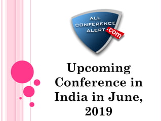 Upcoming
Conference in
India in June,
2019
 
