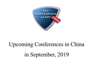Upcoming Conferences in China
in September, 2019
 