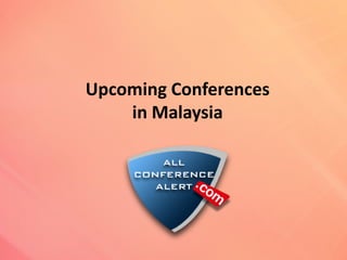 Upcoming Conferences
in Malaysia
 