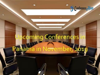 Upcoming Conferences in
Panama in November, 2019
 