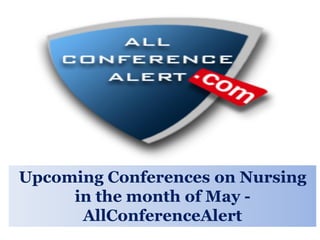 Upcoming Conferences on Nursing
in the month of May -
AllConferenceAlert
 