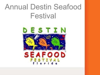 Annual Destin Seafood
Festival
 
