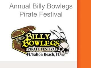 Annual Billy Bowlegs
Pirate Festival
 