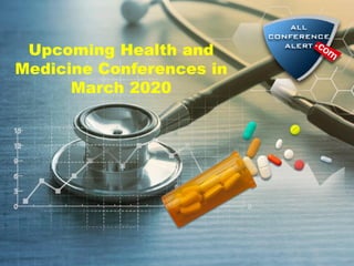 Upcoming Health and
Medicine Conferences in
March 2020
 