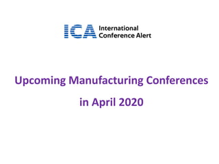 Upcoming Manufacturing Conferences
in April 2020
 