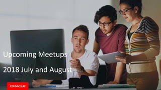 Upcoming Meetups
2018 July and August
 
