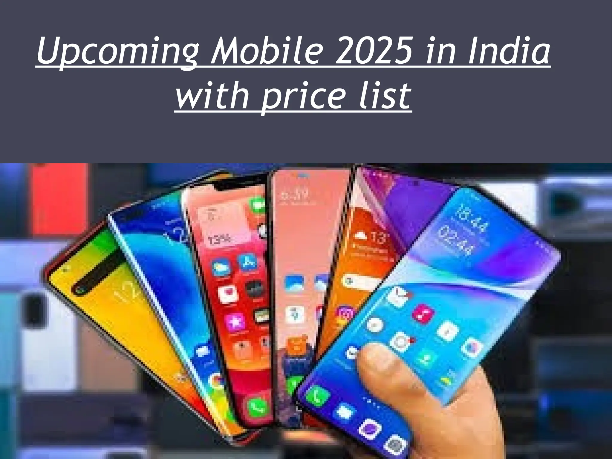 Upcoming Mobile 2025 in India with price list.pptx