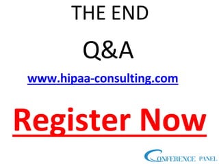 THE END
Q&A
www.hipaa-consulting.com
Register Now
 