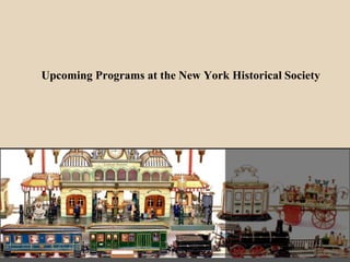 Upcoming Programs at the New York Historical Society
 
