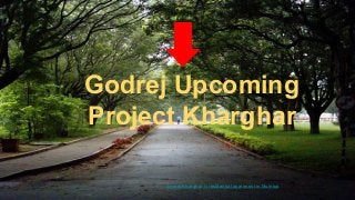 Godrej Upcoming
Project Kharghar
Godrej Kharghar is residential apartment in Mumbai
 