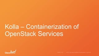 Kolla – Containerization of
OpenStack Services
 