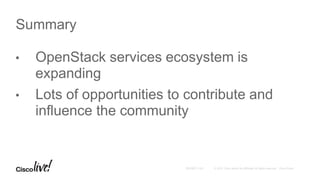 • OpenStack services ecosystem is
expanding
• Lots of opportunities to contribute and
influence the community
Summary
 