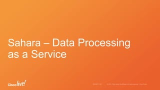 Sahara – Data Processing
as a Service
 