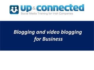 Blogging and video blogging  for Business 